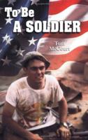 To Be a Soldier 0974156825 Book Cover
