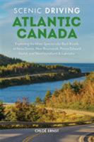Scenic Driving Atlantic Canada: Exploring the Most Spectacular Back Roads of Nova Scotia, New Brunswick, Prince Edward Island, and Newfoundland & Labrador 1493036076 Book Cover