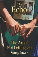 The Echo of Us: The Art of Not Letting Go B0G3Q6KCN9 Book Cover