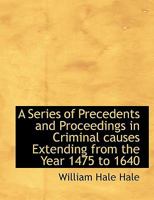 A Series of Precedents and Proceedings in Criminal Causes Extending From the Year 1475 to 1640 101733675X Book Cover