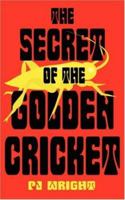 The Secret of the Golden Cricket 1425994105 Book Cover
