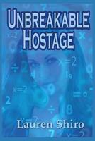 Unbreakable Hostage 0615902456 Book Cover