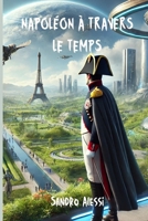 Napoléon à travers le temps (French Edition) B0FD9XPT9Q Book Cover