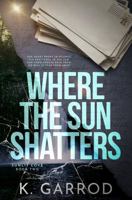 Where The Sun Shatters: A small town, friend's to lovers, second chance romance (Sunlit Cove) 1763872033 Book Cover