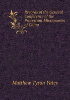 Records of the General Conference of the Protestant Missionaries of China 5518764189 Book Cover
