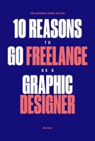 The Elephants under the Rug : Survive the Corporate World and Thrive on Your Terms As a Freelance Designer 1792096321 Book Cover