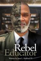 Rebel Educator: Empowering Innovative Teaching in the 21st Century 1963861310 Book Cover