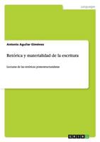 Ret�rica y materialidad de la escritura: Lecturas de las ret�ricas postestructuralistas 3656437300 Book Cover