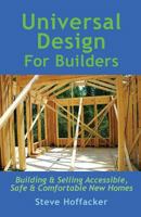 Universal Design For Builders: Building & Selling Accessible. Safe & Comfortable New Homes 0615847226 Book Cover