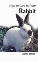 How to Care for Your Rabbit 1852791675 Book Cover