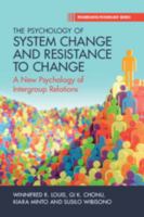 The Psychology of System Change and Resistance to Change: A New Psychology of Intergroup Relation (Progressive Psychology) 1009603930 Book Cover