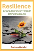 RESILIENCE: Growing Stronger Through Life’s Challenges B0FNCZK75Y Book Cover