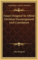 Essays Designed To Afford Christian Encouragement And Consolation 1163111082 Book Cover