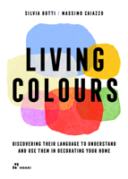 Living Colours: Discovering their language to understand and use them in decorating your home 841922037X Book Cover