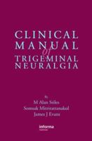 Clinical Manual of Trigeminal Neuralgia and Facial Pain 1842142534 Book Cover