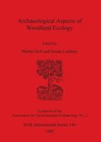 Archaeological Aspects of Woodland Ecology (Symposia of the Association for Environmental Archaeology) 0860541762 Book Cover