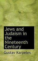 Jews and Judaism in the Nineteenth Century, Tr. from the German 0469942703 Book Cover