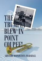 The Trumpet Blew in Point Coupee! 1462891845 Book Cover
