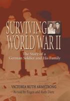 Surviving World War II: The Story of a German Soldier and His Family 1940130395 Book Cover