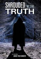 Shrouded by the Truth 1615078657 Book Cover