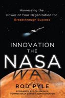 Innovation the NASA Way: Harnessing the Power of Your Organization for Breakthrough Success 007182913X Book Cover