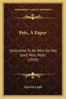 Pets, A Paper: Dedicated To All Who Do Not Spell Pets, Pests 112086318X Book Cover