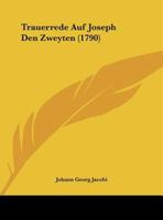Trauerrede Auf Joseph Den Zweyten (1790) 1169514294 Book Cover