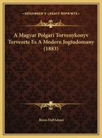 A Magyar Polgari Torvenykonyv Tervezete Es A Modern Jogtudomany (1883) 1162279141 Book Cover