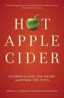 Hot Apple Cider: Words to Stir the Heart and Warm the Soul 0978496302 Book Cover
