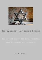 Die Wahrheit hat immer Feinde: Das doppelte Gesicht des Simon Wiesenthal Eine historische Rehabilitierung 3749410216 Book Cover