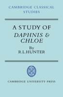 A Study of Daphnis and Chloe (Cambridge Classical Studies) 0521041376 Book Cover
