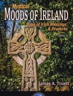 Book of Irish Blessings & Proverbs: Mystical Moods of Ireland, Vol. V 1948522144 Book Cover