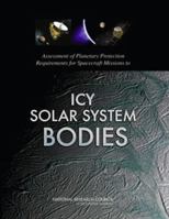 Assessment of Planetary Protection Requirements for Spacecraft Missions to Icy Solar System Bodies 0309256755 Book Cover