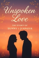 Unspoken Love: The Story of Sunny & Jennifer B0FLQ4DD4Q Book Cover
