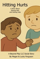 Hitting Hurts: A Story About Staying Safe and Getting Help (Children's Social Stories) B0F5MHRHB1 Book Cover
