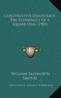 Constructive Democracy; the Economics of a Square Deal 0530523426 Book Cover