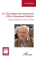 La Tectonique des sentiments d'Éric-Emmanuel Schmitt: Analyse pragmatique du discours théâtral (Critiques Littéraires) (French Edition) 2140205170 Book Cover