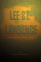 Lee St. Lawrence: The Man Behind the Peace Corps 1462881866 Book Cover