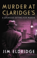 Murder at Claridge's: The Elegant Wartime Whodunnit 0749028165 Book Cover