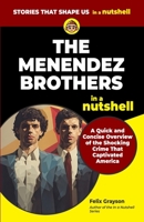 The Menendez Brothers in a Nutshell: A Quick and Concise Overview of the Shocking Crime That Captivated America 199790330X Book Cover