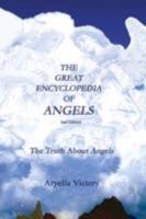 The Great Encyclopedia of Angels: The Truth About Angels 1595269614 Book Cover
