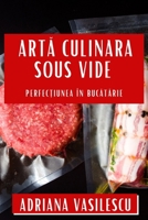 Artă Culinara Sous Vide: Perfecțiunea în Bucătărie 1835795846 Book Cover