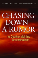 Chasing Down A Rumor: The Death Of Mainline Denominations 0806651423 Book Cover