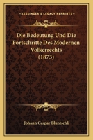 Die Bedeutung Und Die Fortschritte Des Modernen Volkerrechts 3743440636 Book Cover