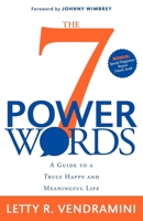 The 7 Power Words: A Guide to a Truly Happy and Meaningful Life 1600375448 Book Cover
