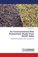An Environmental Risk Assessment Study from North India 3659157546 Book Cover