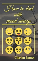 How to deal with mood swings B0B8RCDPRH Book Cover
