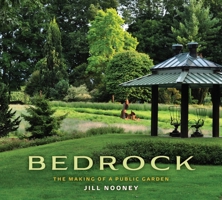 Bedrock: The Making of a Public Garden 1942155816 Book Cover