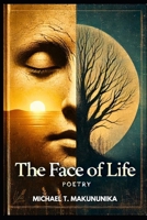 The Face of Life: A Poems Collections B0DZP4GJ54 Book Cover