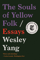 The Souls of Yellow Folk: Essays 0393357554 Book Cover